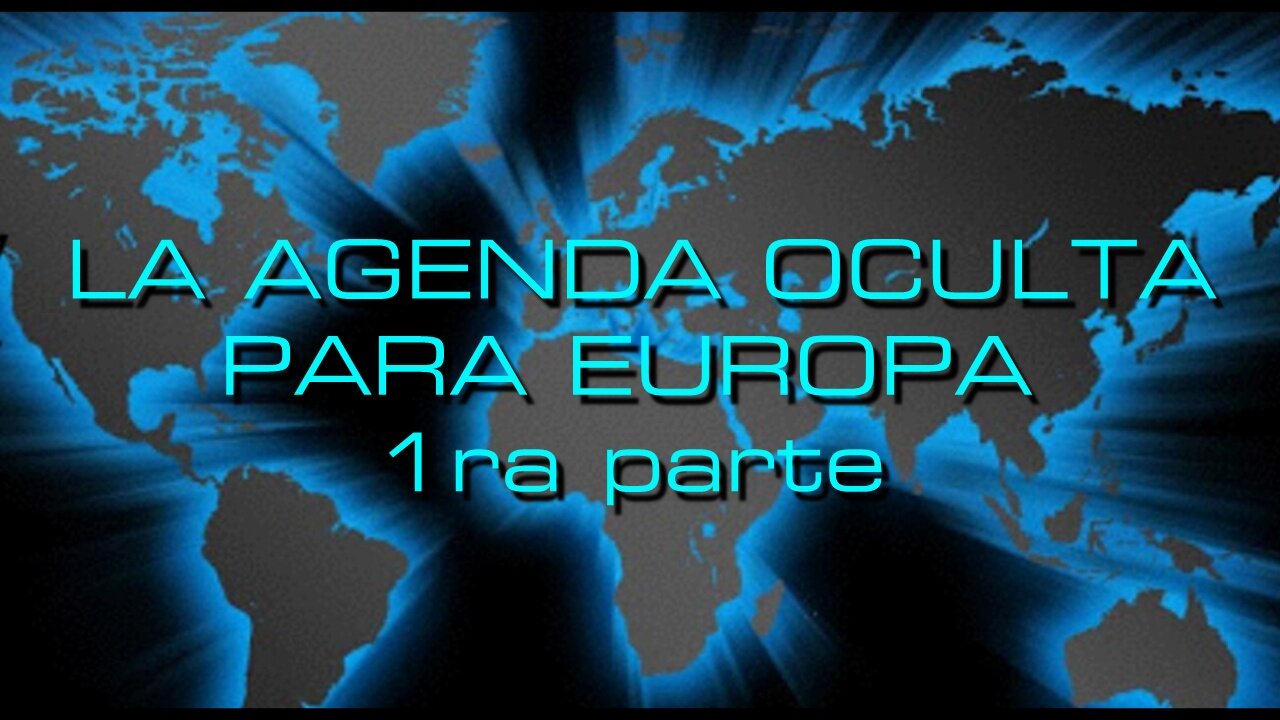 A.M.! LA AGENDA OCULTA PARA EUROPA 1ra parte