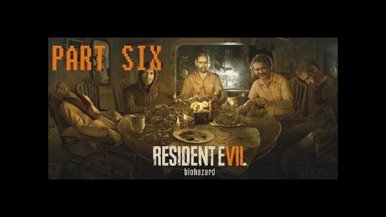 (PART 6) [Spider Monkey Mom] RESIDENT EVIL 7 BIOHAZARD