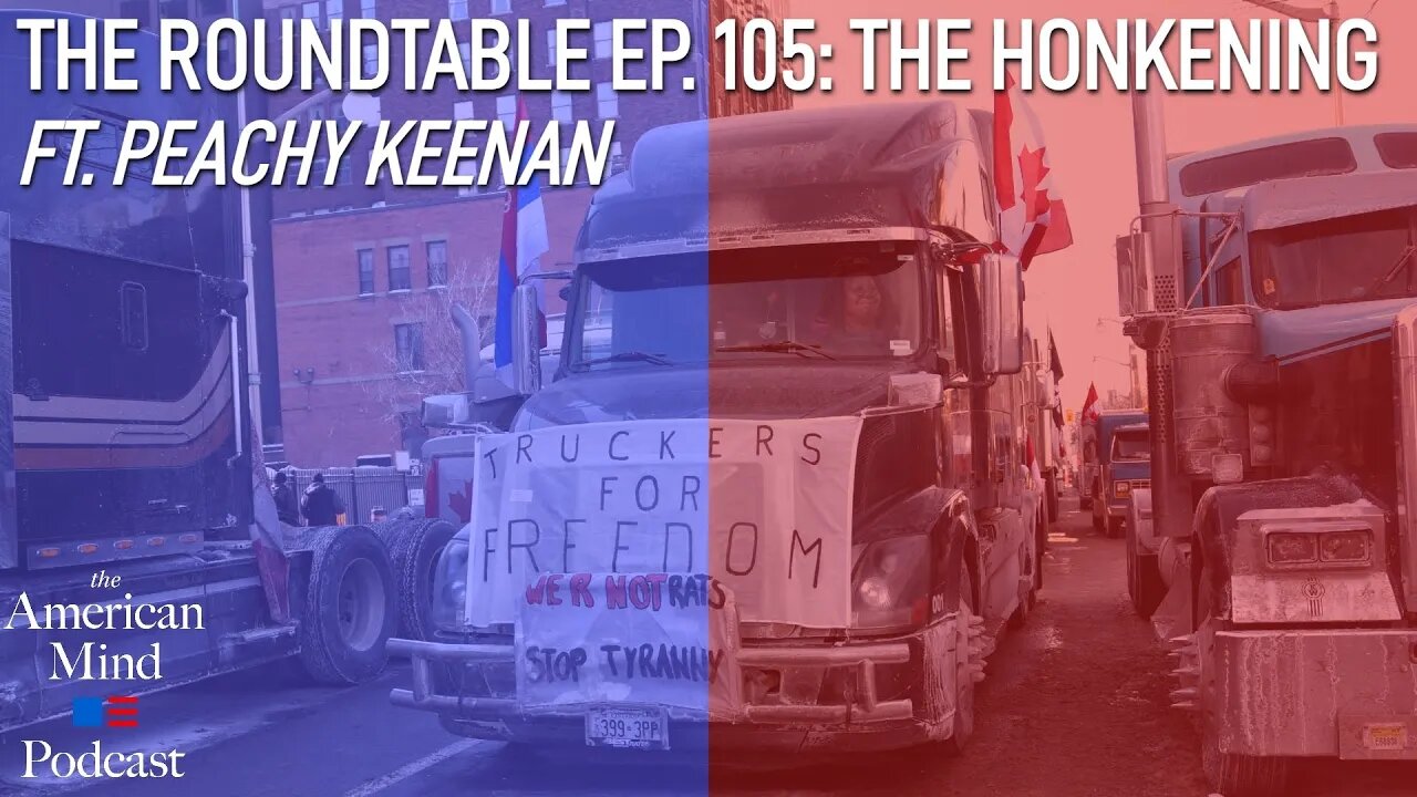 The Honkening ft. Peachy Keenan | The Roundtable Ep. 105 by The American Mind