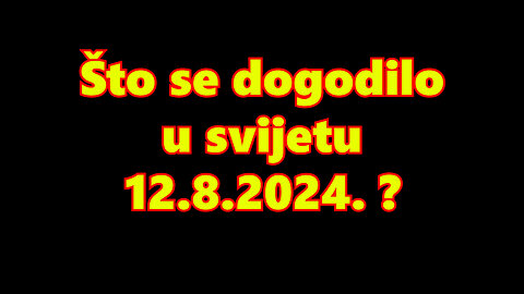 Što se dogodilo 12.08.2024.