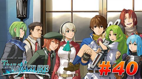 The Legend of Heroes: Trails to Azure Part 40 - Chapter 3 Day 2 Events