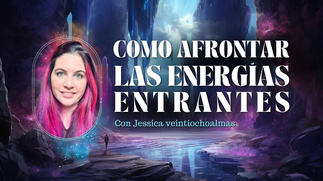 Energías presentes, y que estamos viviendo con Jessica veintiochoalmas