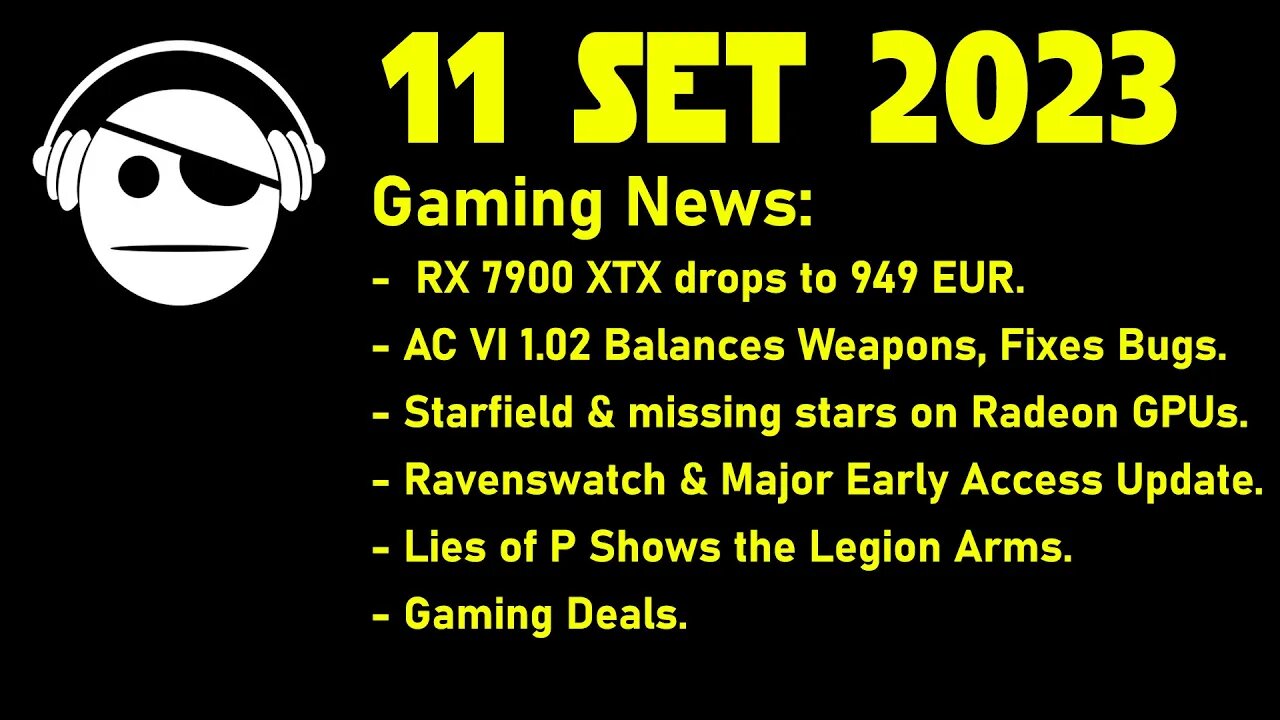 Gaming News | Starfield & AMD GPUs | AC6 Patch | Ravenswatch | Lies of P | Deals | 11 SET 2023