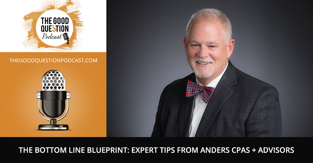 💼 The Bottom Line Blueprint: Expert Tips from Anders CPAs + Advisors