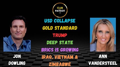 Jon Dowling & Ann Vandersteel Discuss The Global Reset & Geo Political Topics
