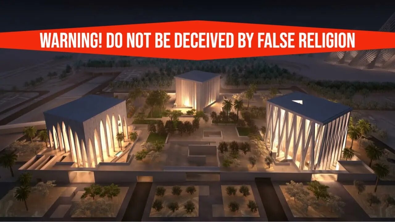 WARNING - Do Not Be Deceived By False Religion - Abrahamic Family House - Pope Francis - Vatican