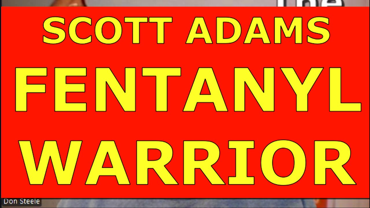 SCOTT ADAMS FENTANYL WARRIOR