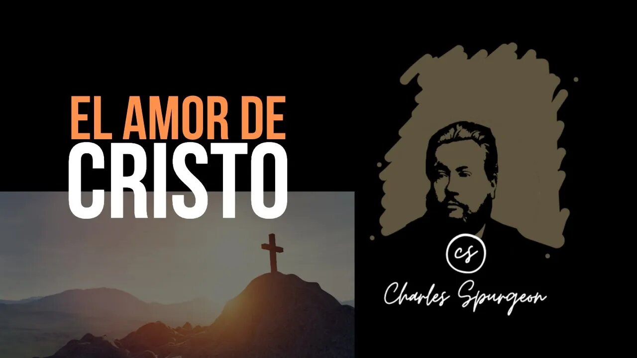 El amor de Cristo (Efesios 3:19) Devocional de hoy Charles Spurgeon