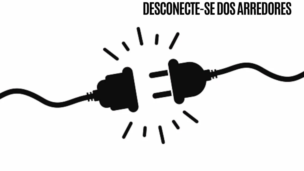 Desconecte-Se dos arredores