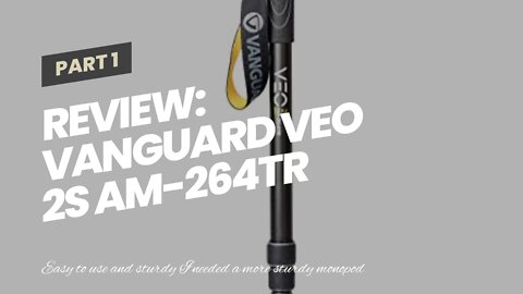 Review: Vanguard VEO 2S AM-264TR Monopod with Smart Phone Holder and Bluetooth Remote (VEO2SAM-...