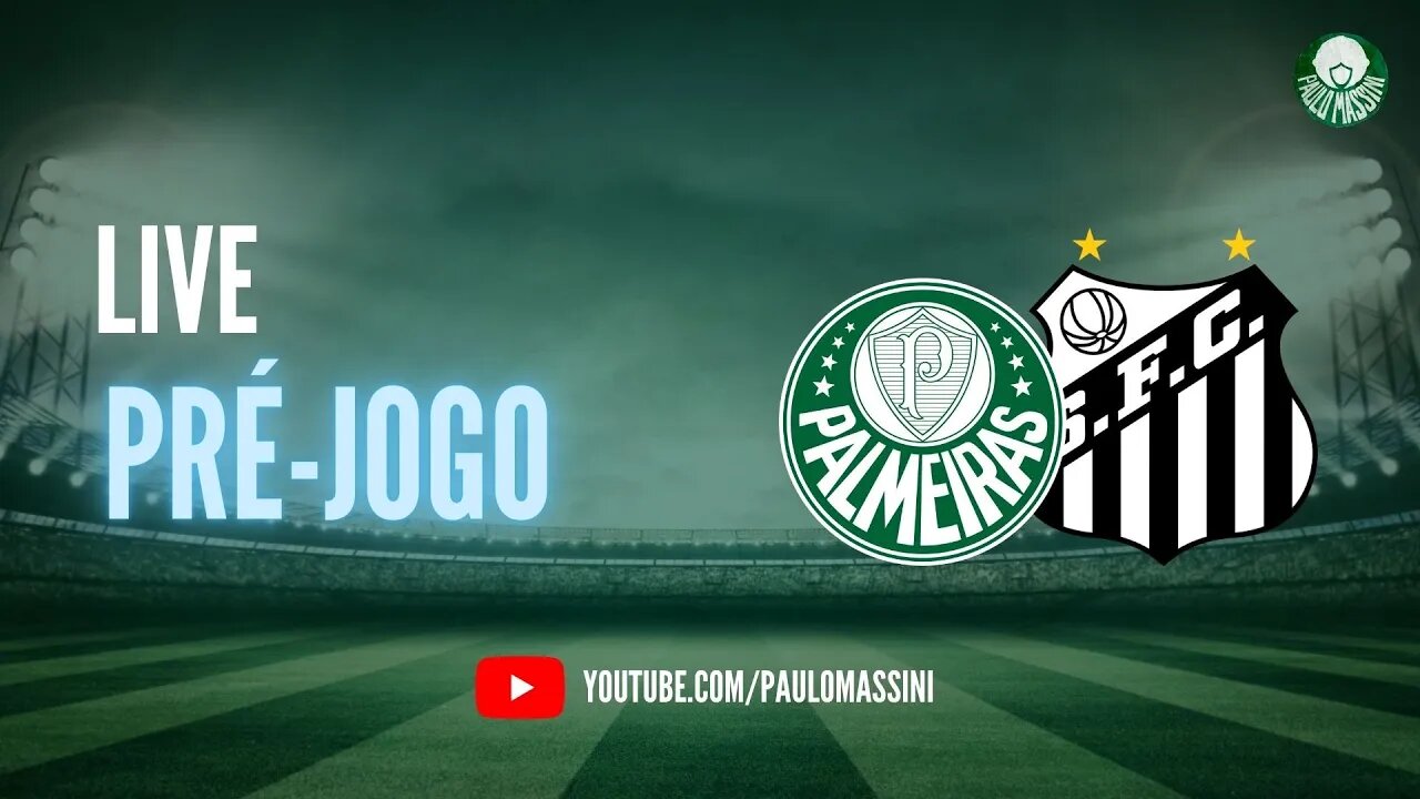 PRÉ-JOGO PALMEIRAS X SANTOS AO VIVO. MAIS UMA FINAL. #PALMEIRAS