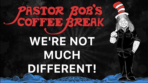 WE'RE NOT MUCH DIFFERENT / PB's Coffee Break