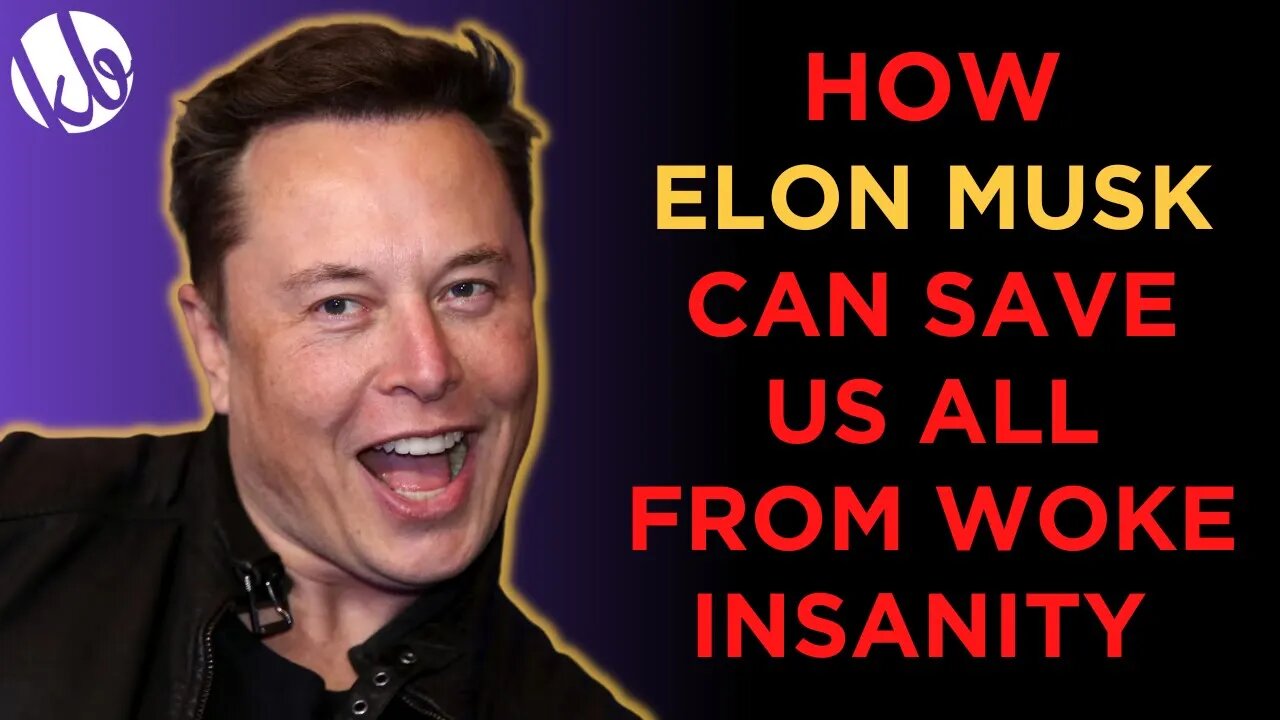 How ELON MUSK can save us all from woke insanity (no, it's not by buying Twitter)