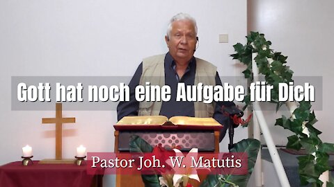 Joh. W. Matutis - Gott hat noch eine Aufgabe für Dich - 17. September 2021