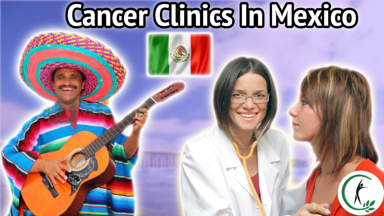 The Best Alternative Cancer Clinics You Should Visit In Mexico