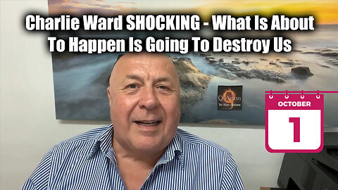 Charlie Ward SHOCKING Oct 1 - What Is About To Happen Is Going To Destroy Us