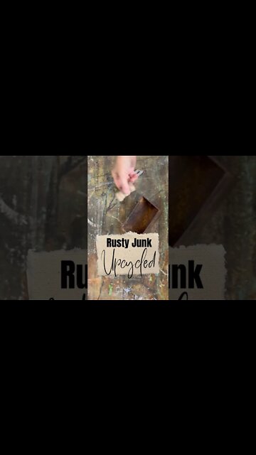 Rusty Crap & Junk DIY / Trash to Treasure