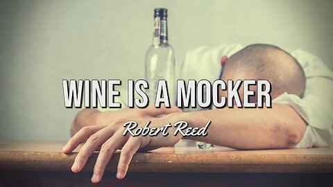 Robert Reed - Wine is a Mocker