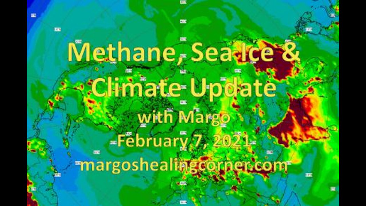 Methane, Sea Ice & Climate Update with Margo (Feb. 7, 2021)