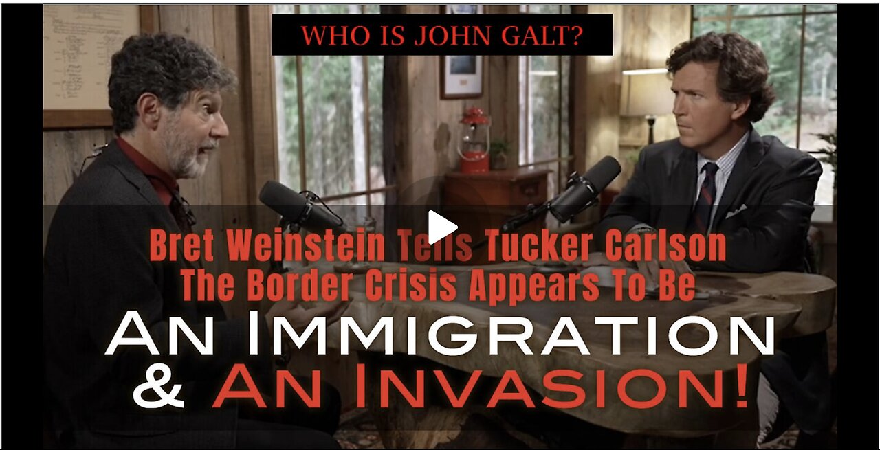 Bret Weinstein Tells Tucker Carlson- Border Crisis Appears 2 Be Immigration & An Invasion! TY JGANON