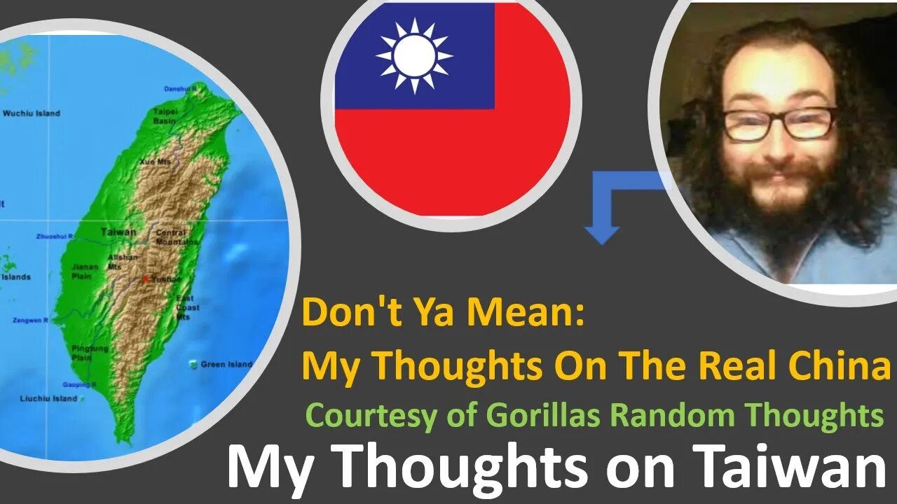 My Thoughts on Taiwan (Courtesy of Gorillas Random Thoughts) [With Bloopers]