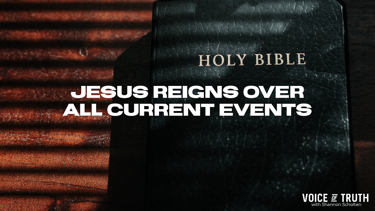 Jesus Reigns Over All Current Events