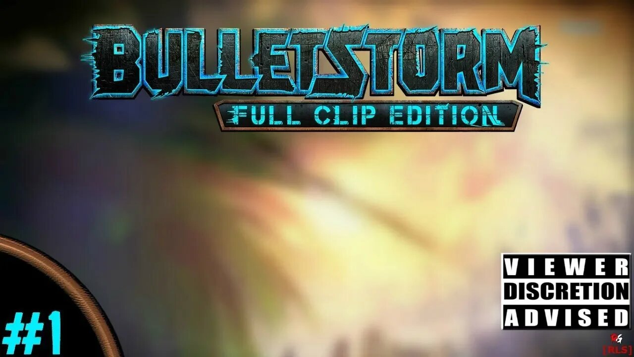 [RLS] Bulletstorm: Full Clip Edition #1