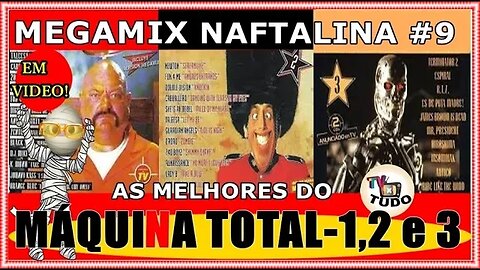MEGAMIX NAFTALINA #9 - O MELHOR DE MÁQUINA TOTAL 1,2 E 3-FLASHBACK