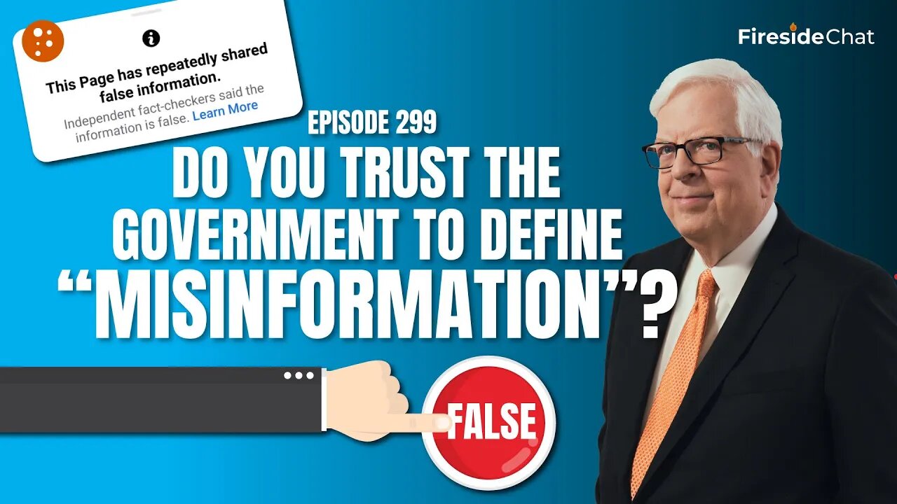 Fireside Chat Ep. 299 — Do You Trust the Government to Define "Misinformation"?