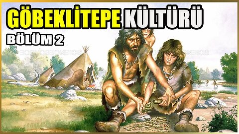 Göbekli Tepe ve Dikili Taş Kültürü Tarihi Belgeseli | Bölüm 2