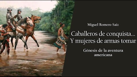 Caballeros de conquista...y mujeres de armas tomar.
