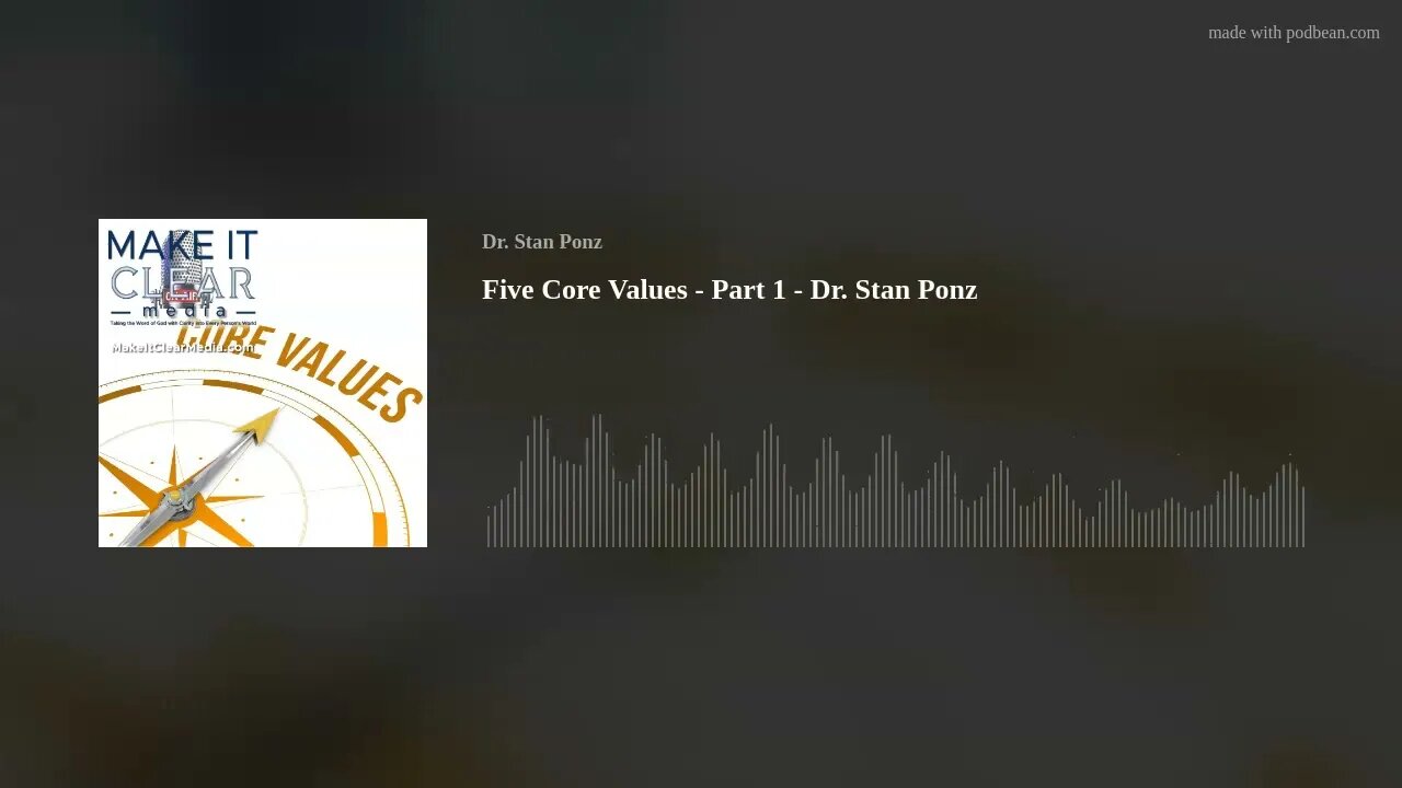 Five Core Values - Part 1 - Dr. Stan Ponz