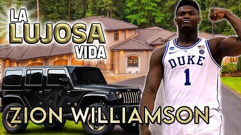 Zion Williamson | La Lujosa Vida | Fortuna