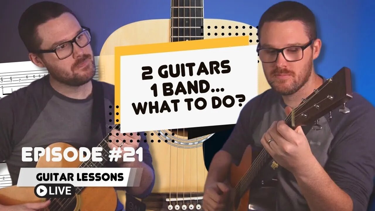 2 Guitars 1 Band... What To Play? Guitar Lessons LIVE Episode 21