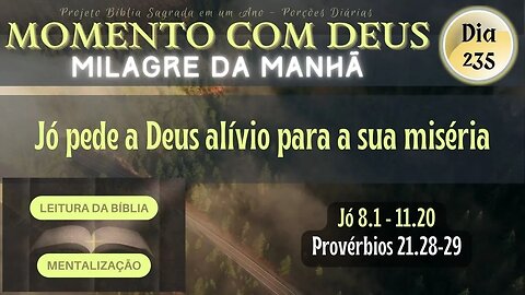 MOMENTO COM DEUS - MILAGRE DA MANHÃ - Dia 235/365 #biblia