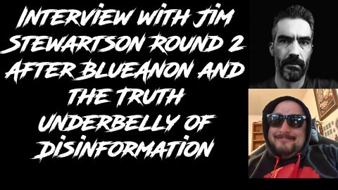 leaked Interview with Jim Stewartson Round 2 - After BlueAnon and the Underbelly of Disinformation