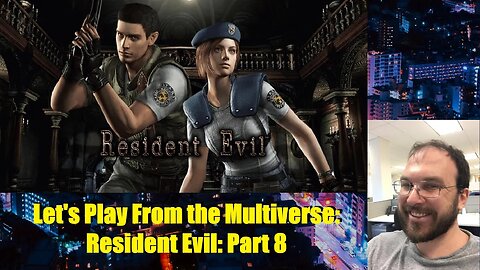 Let's Play From the Multiverse: Resident Evil: Part 8