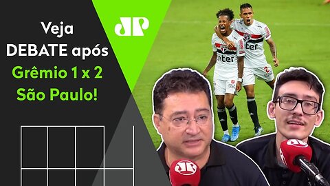 "Acreditem: É POSSÍVEL o São Paulo SER CAMPEÃO!" Veja DEBATE após 2 a 1 no Grêmio!