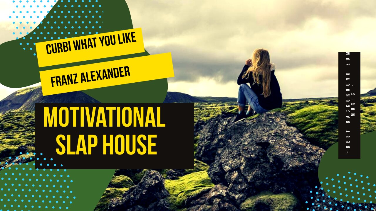 Curbi What You Like | Franz Alexander | Motivational Slap House | Best Background EDM Music |