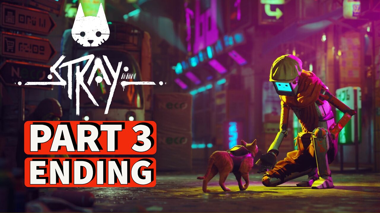 STRAY Gameplay Walkthrough Part 3 ENDING [PC] No Commentary