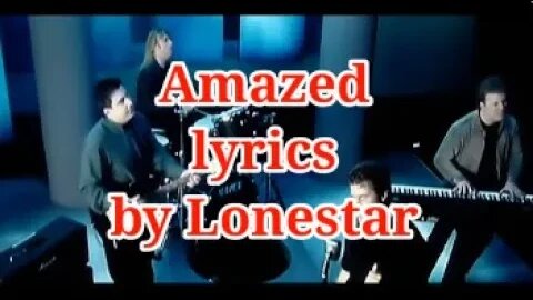 Amazed (lyrics) by Lonestar