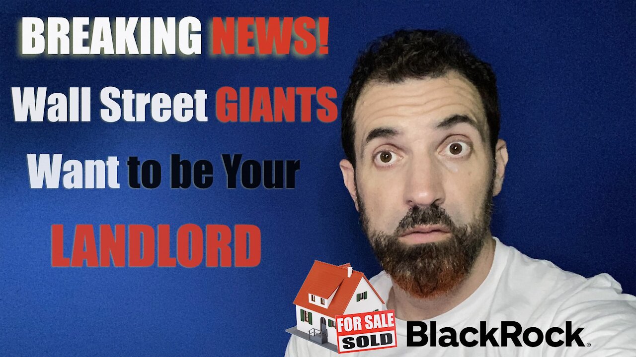 Breaking News! Wall Street Giants Want To Be Your LANDLORD!