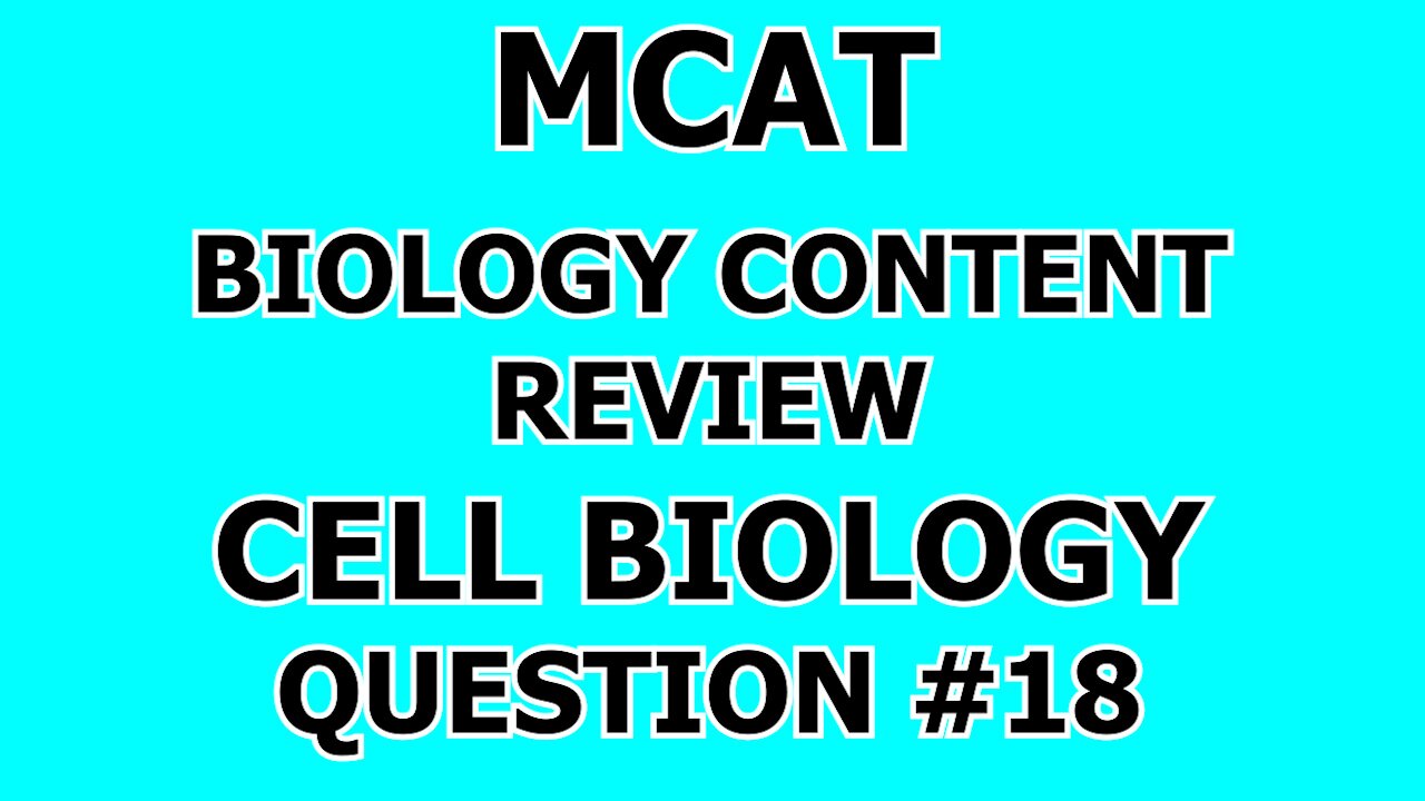 MCAT Biology Content Review Cell Biology Question #18