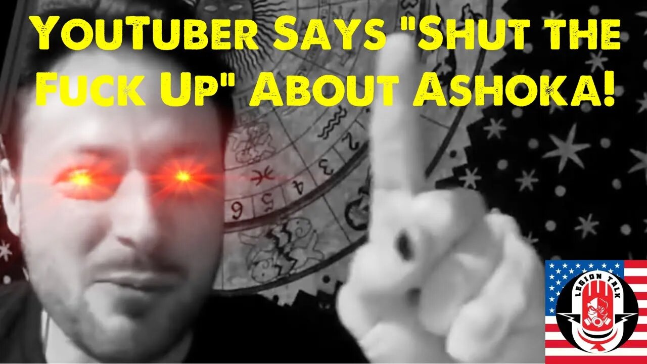 Legion Talk - YouTuber Says "Shut the Fuck Up" About Ashoka! (2023 09 16)