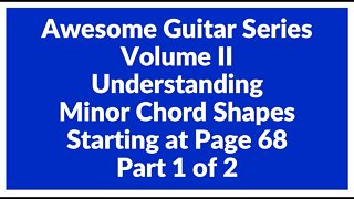 Awesome Guitar Series Volume II: Minor Shapes Introduction - Part 1 of 2