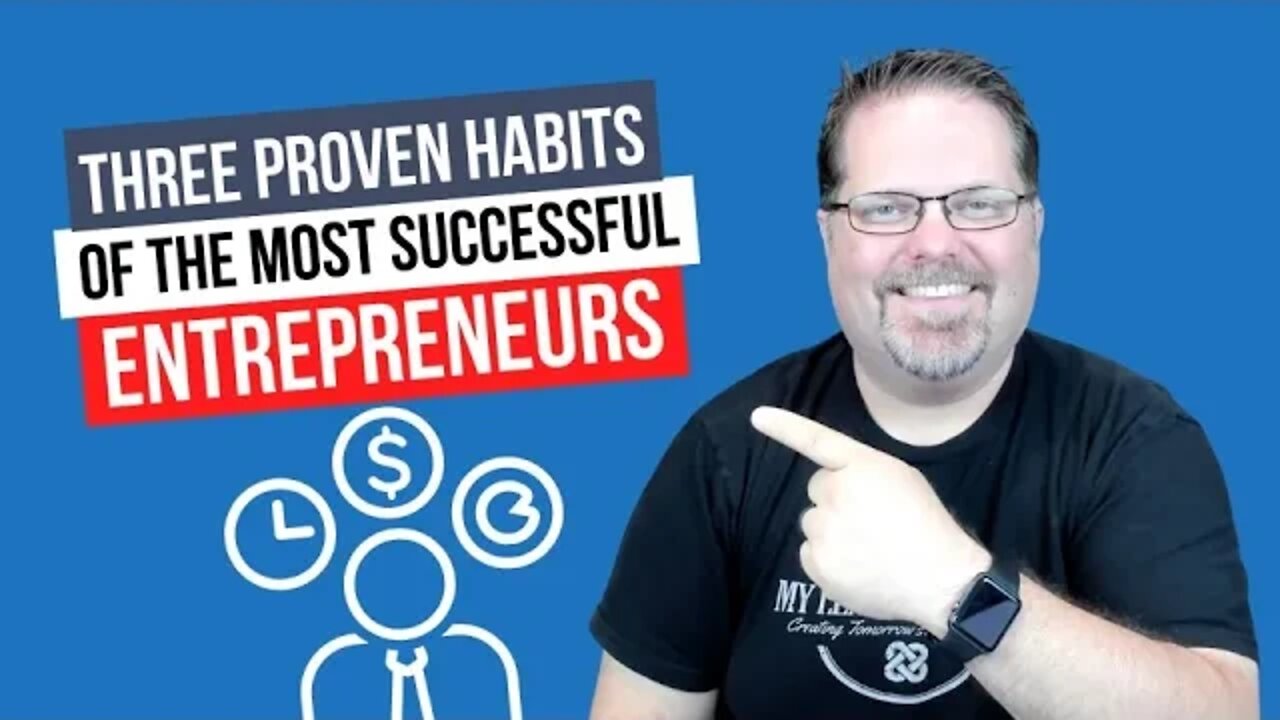 Three Proven Habits of The Most Successful Entrepreneurs