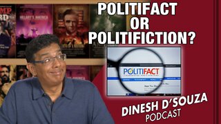POLITIFACT OR POLITIFICTION? Dinesh D’Souza Podcast Ep246