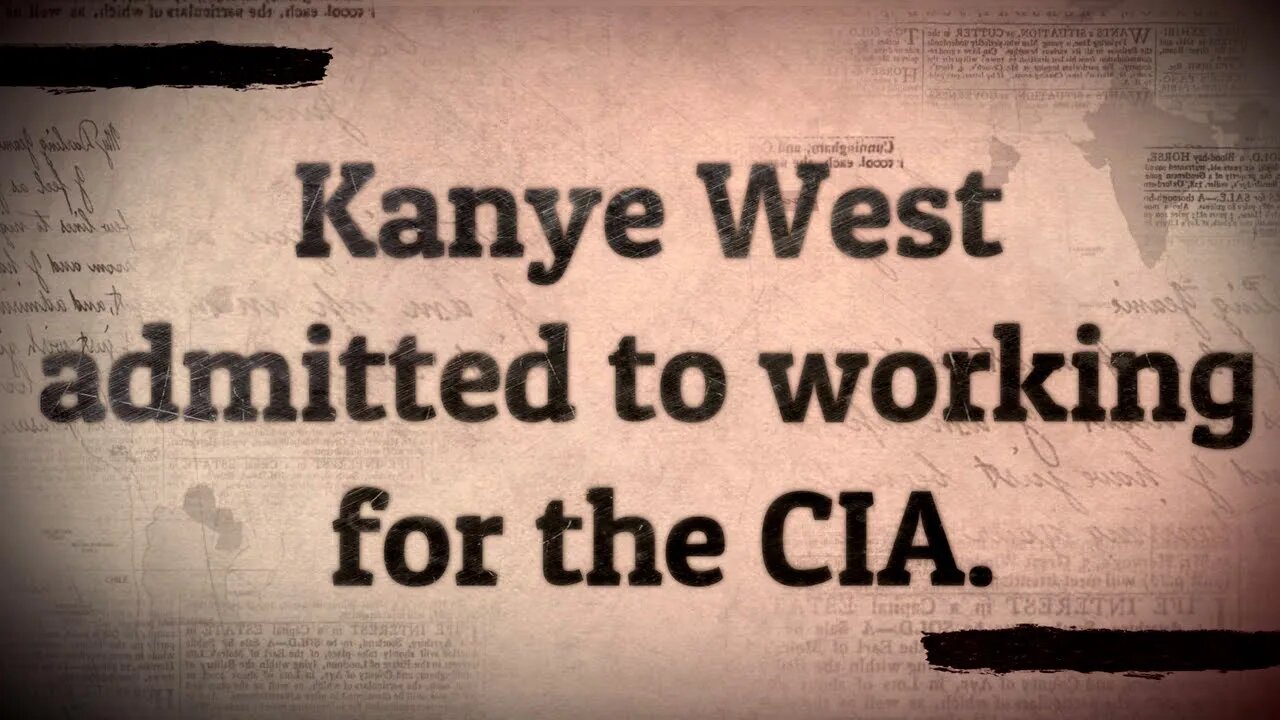 Kanye West admitted to working for the CIA.