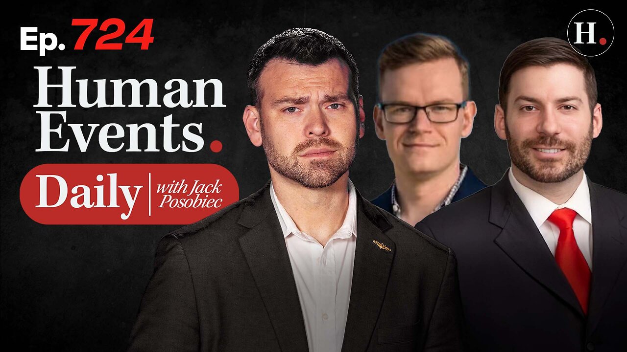 HUMAN EVENTS WITH JACK POSOBIEC EP. 724