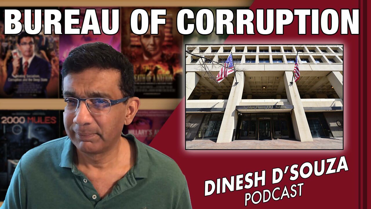 BUREAU OF CORRUPTION Dinesh D’Souza Podcast Ep391